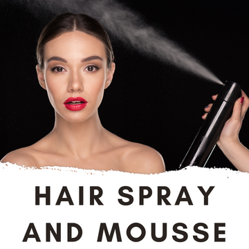 Hair Spray & Mousse